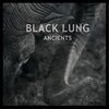 BLACK LUNG – ancients (CD, LP Vinyl)