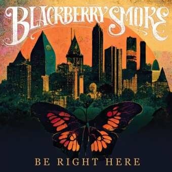 BLACKBERRY SMOOKE – be right here (CD, LP Vinyl)