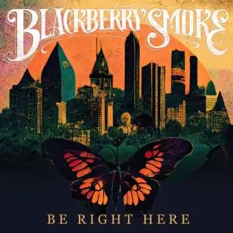 BLACKBERRY SMOOKE – be right here (CD, LP Vinyl)