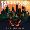 BLACKBERRY SMOOKE – be right here (CD, LP Vinyl)