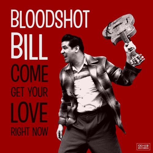 Cover BLOODSHOT BILL, come get your love right now