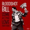 BLOODSHOT BILL – come get your love right now (CD)