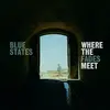 BLUE STATES – where the fades meet (LP Vinyl)