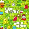BLUNT MECHANIC – world record (CD)