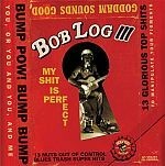 BOB LOG III – my shit is perfect (CD, LP Vinyl)