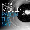 BOB MOULD – patch the sky (CD, LP Vinyl)