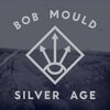 BOB MOULD – silver age (CD, LP Vinyl)