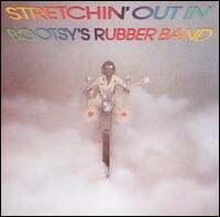 Cover BOOTSY´S RUBBER BAND, stretchin´ out in