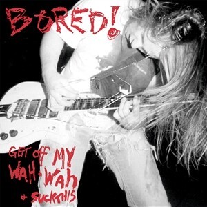 Cover BORED!, get off my wah wah and ... suck this