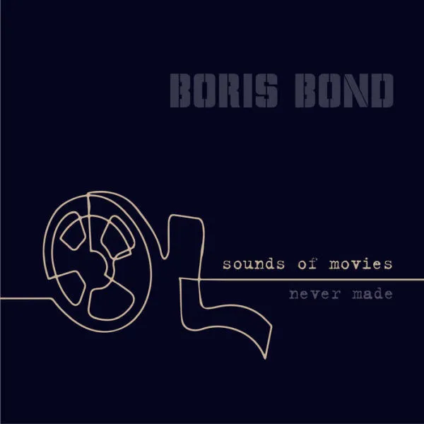 BORIS BOND – sounds of movies never made (LP Vinyl)