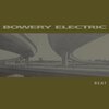 BOWERY ELECTRIC – beat (CD, LP Vinyl)