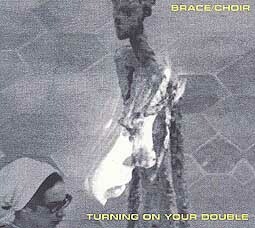 BRACE/CHOIR – turning on your double (CD, LP Vinyl)