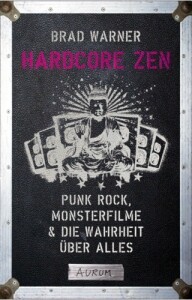 BRAD WARNER – hardcore zen: punkrock, monsterfilme & die ... (Papier)