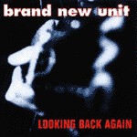 BRAND NEW UNIT – looking back (CD)