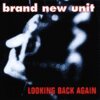BRAND NEW UNIT – looking back (CD)