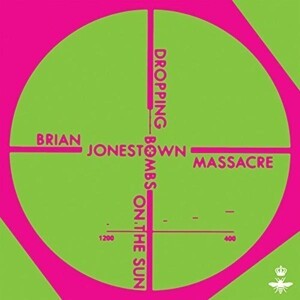 Cover BRIAN JONESTOWN MASSACRE, dropping bombs on the sun