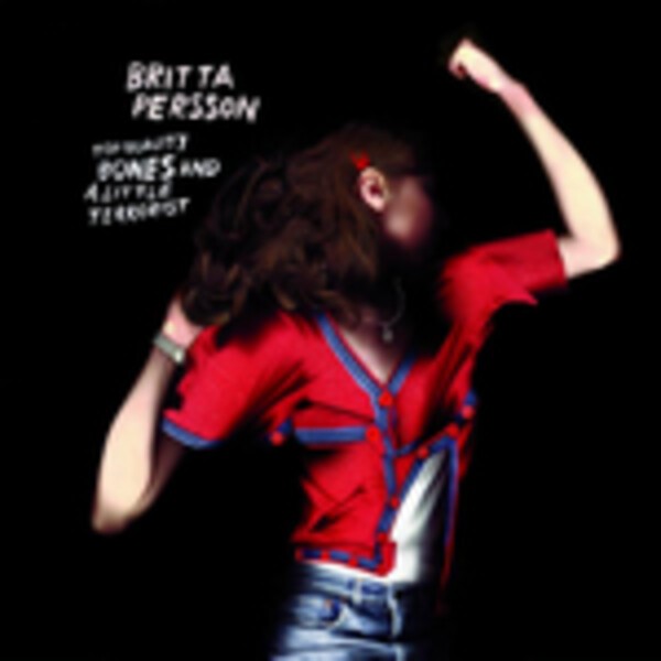 BRITTA PERSSON – top quality bones and a little terrorist (CD)