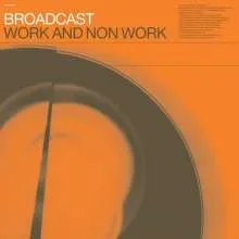 BROADCAST – work & non work (CD, LP Vinyl)