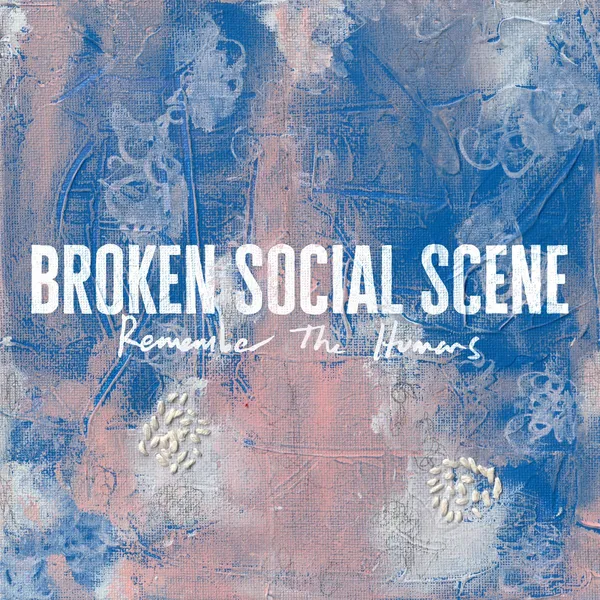 BROKEN SOCIAL SCENE – remember the humans (CD, LP Vinyl)
