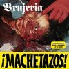 BRUJERIA – machetazos (7" Vinyl)