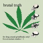 Cover BRUTAL TRUTH, for drug crazed grind freaks only
