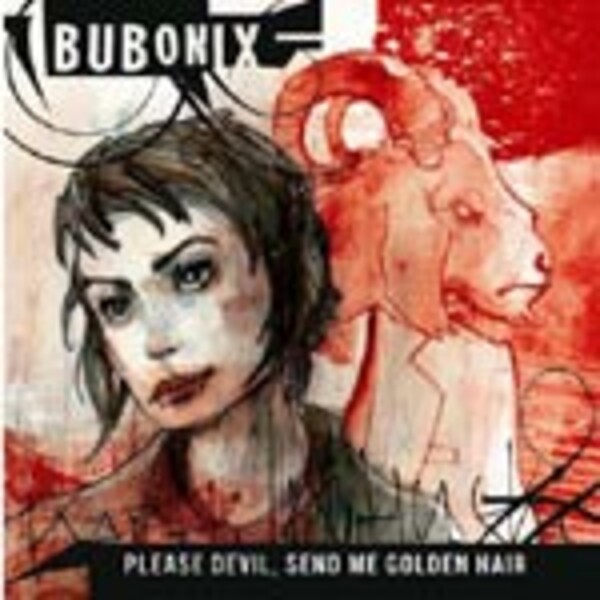 BUBONIX – please devil send me golden hair (CD)