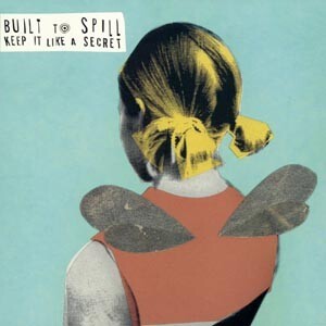BUILT TO SPILL, keep it like a secret cover