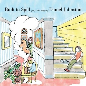 BUILT TO SPILL – play the songs of daniel johnston (CD)