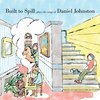 BUILT TO SPILL – play the songs of daniel johnston (CD)