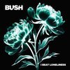 BUSH – i beat loneliness (CD, LP Vinyl)