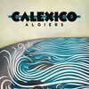 CALEXICO – algiers (LP Vinyl)