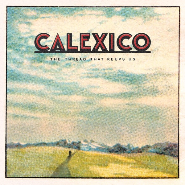 Cover CALEXICO, the thread that keeps us