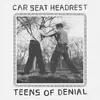 CAR SEAT HEADREST – teens of denial (CD, LP Vinyl)