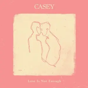 CASEY – love is not enough (LP Vinyl)