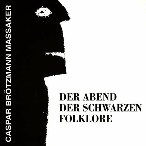 Cover CASPAR BRÖTZMANN MASSAKER, der abend der schwarzen folklore