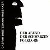 CASPAR BRÖTZMANN MASSAKER – der abend der schwarzen folklore (LP Vinyl)