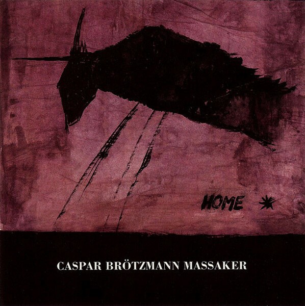 CASPAR BRÖTZMANN MASSAKER – home (LP Vinyl)