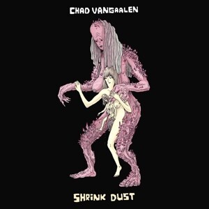 CHAD VANGAALEN – shrink dust (CD, LP Vinyl)