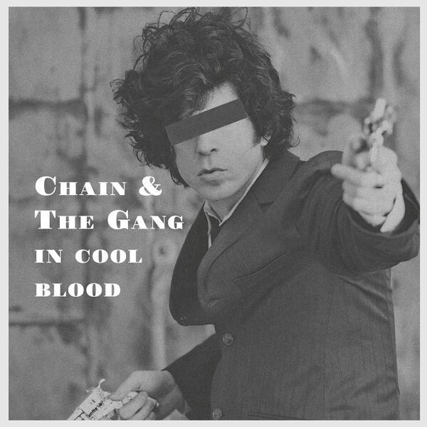 Cover CHAIN AND THE GANG, in cool blood
