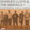 CHARLES LLOYD & THE MARVELS & LUCINDA WILLIAMS – vanished gardens (CD)