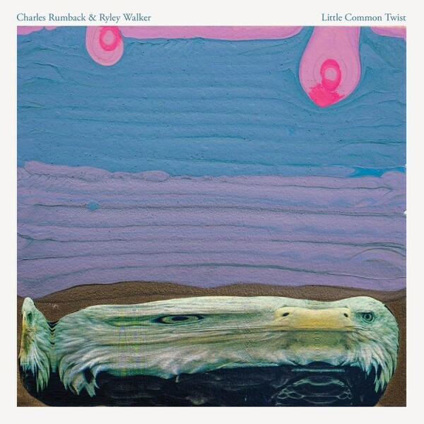 CHARLES RUMBACK & RYLEY WALKER – little common twist (LP Vinyl)