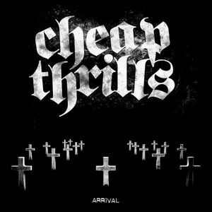 CHEAP THRILLS, arrival CHEAP THRILLS, arrival cover