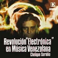 CHELIQUE SARABIA – revolucion electronica en musica venezolana (LP Vinyl)
