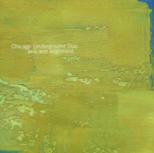 CHICAGO UNDERGROUND DUO – axis & alignment (CD)