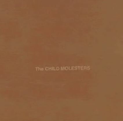 CHILD MOLESTERS – the legendary brown album (CD)