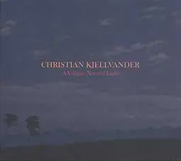 CHRISTIAN KJELLVANDER – a village: natural light (CD, LP Vinyl)