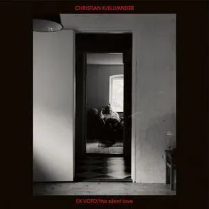 CHRISTIAN KJELLVANDER – ex voto / the silent love (CD, LP Vinyl)