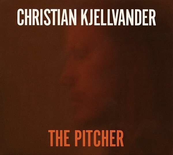 CHRISTIAN KJELLVANDER – the pitcher (CD, LP Vinyl)