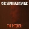 CHRISTIAN KJELLVANDER – the pitcher (CD, LP Vinyl)