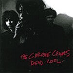 CHROME CRANKS – dead cool (CD)